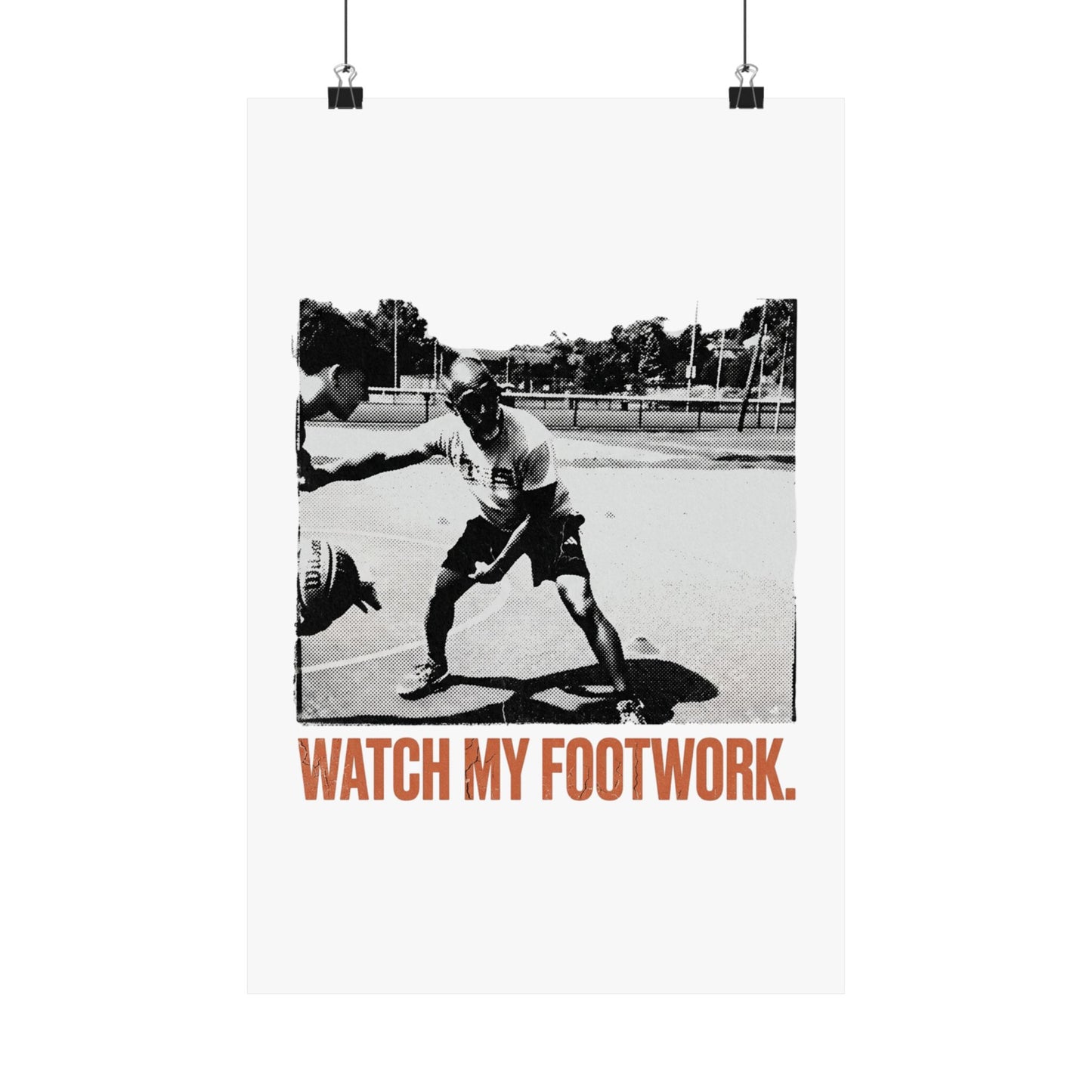 WATCH MY FOOTWORK.