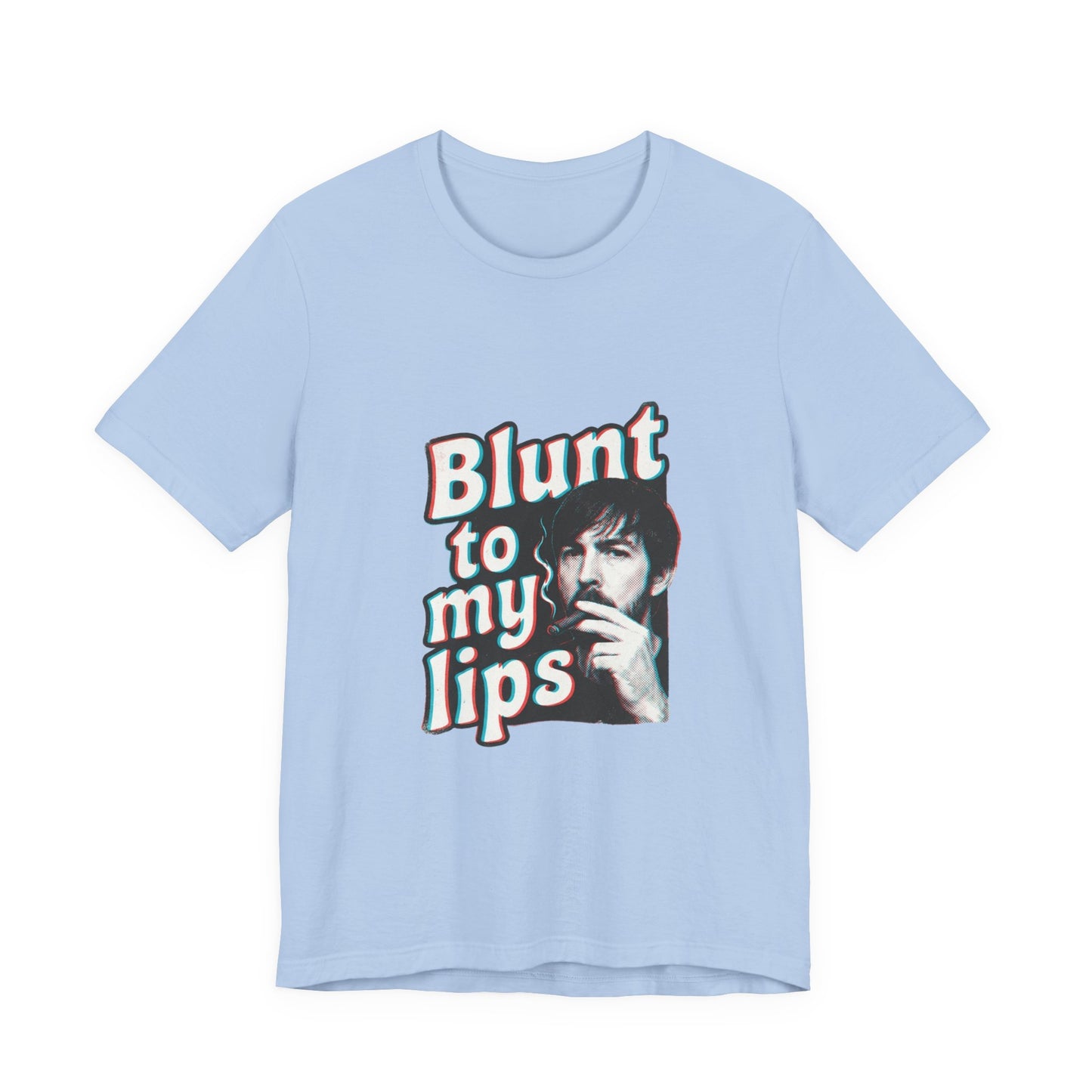 Blunt to my lips