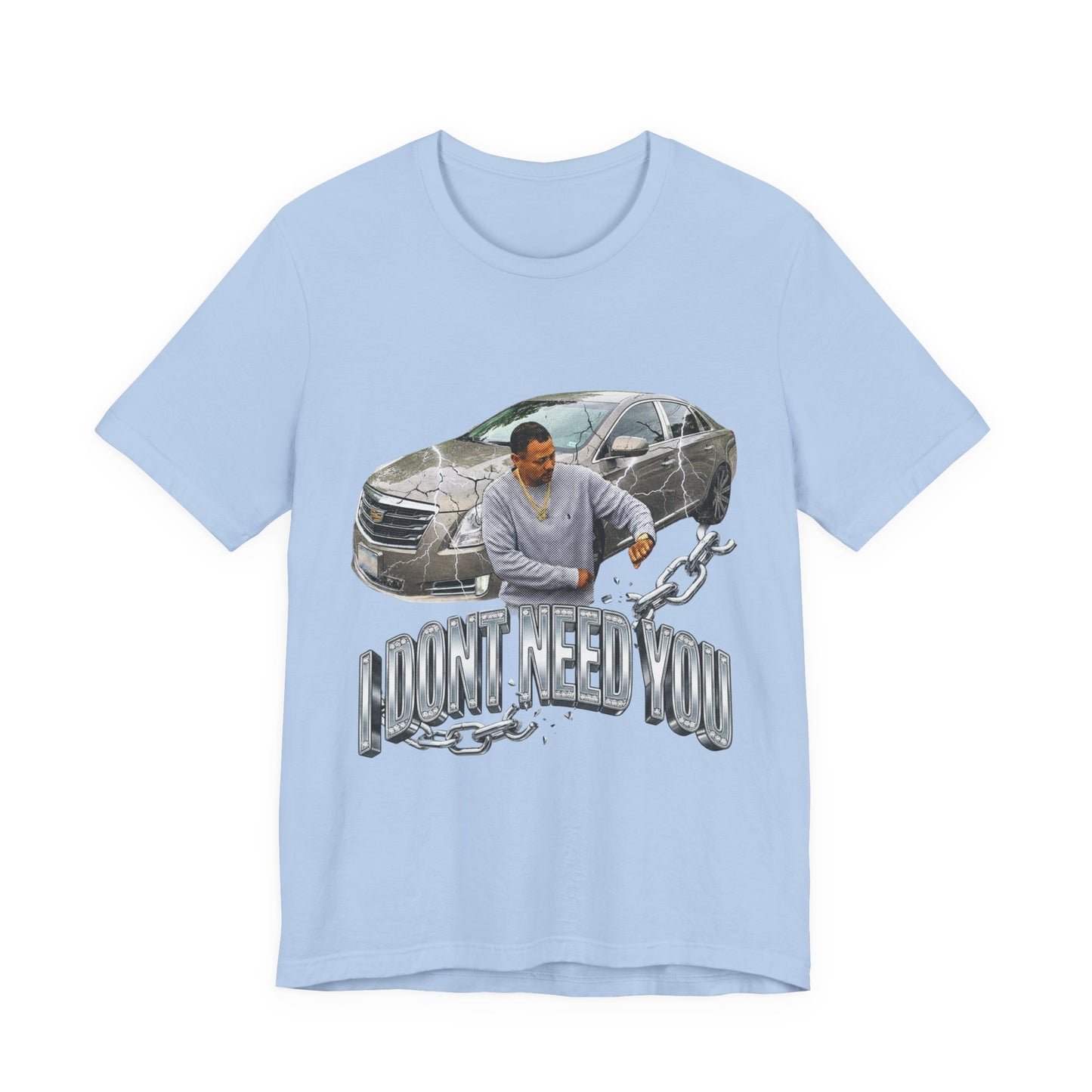 I DONT NEED YOU