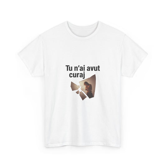 Tu n-ai avut curaj
