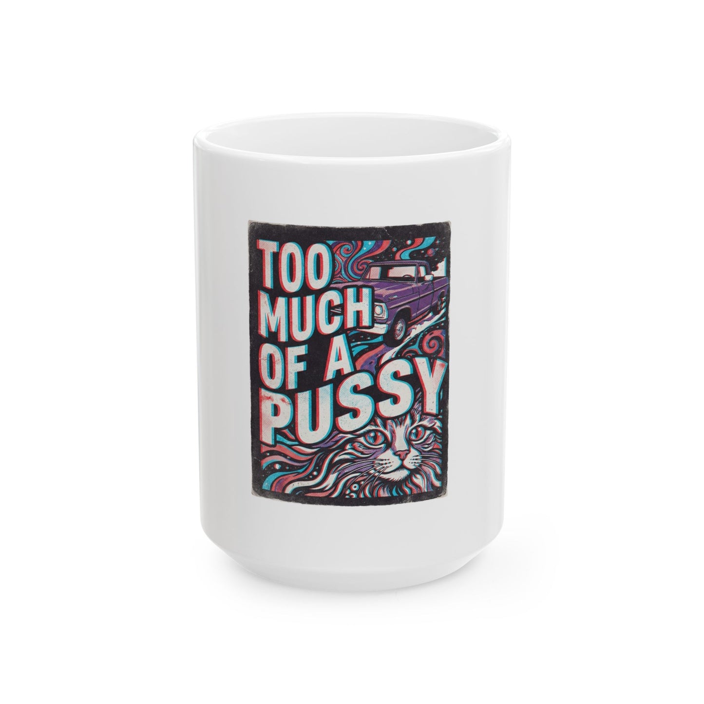 Too Much Of A Pussy