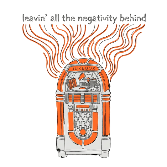 leavin' all the negativity behind