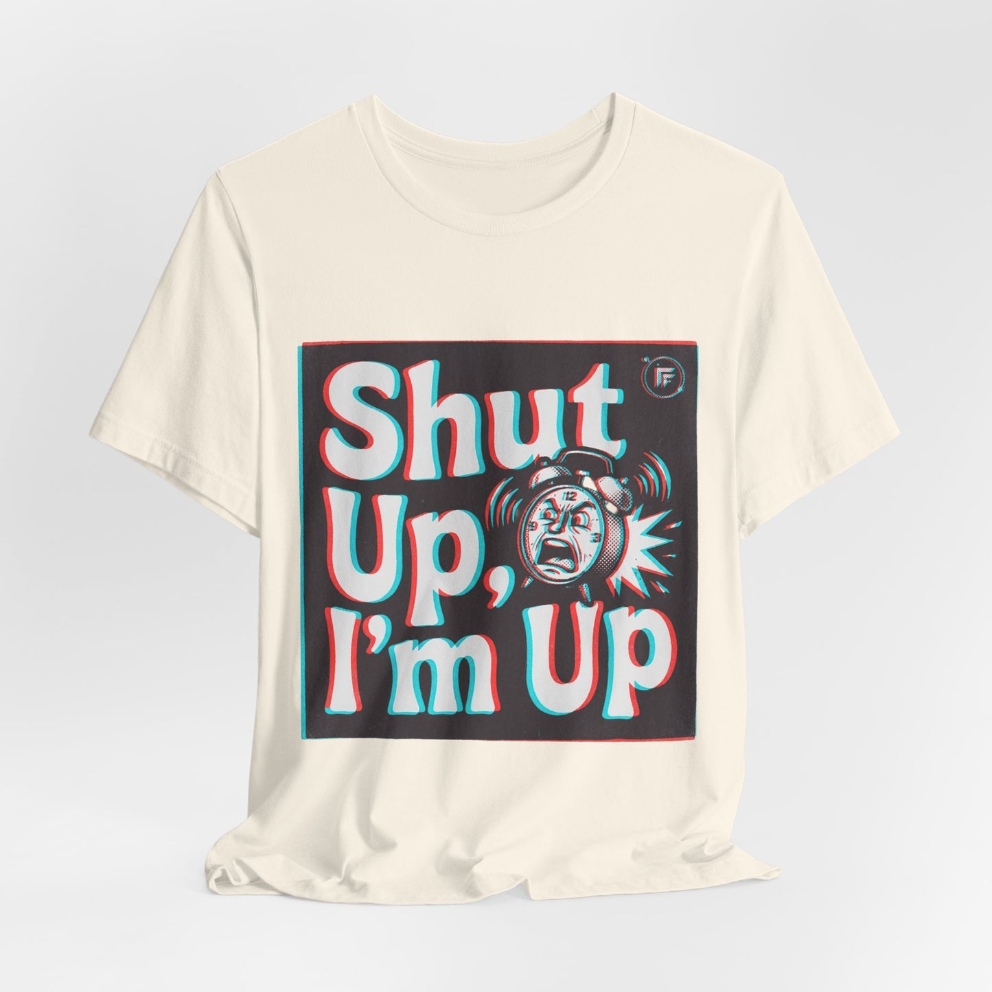 Shut Up, I'm Up