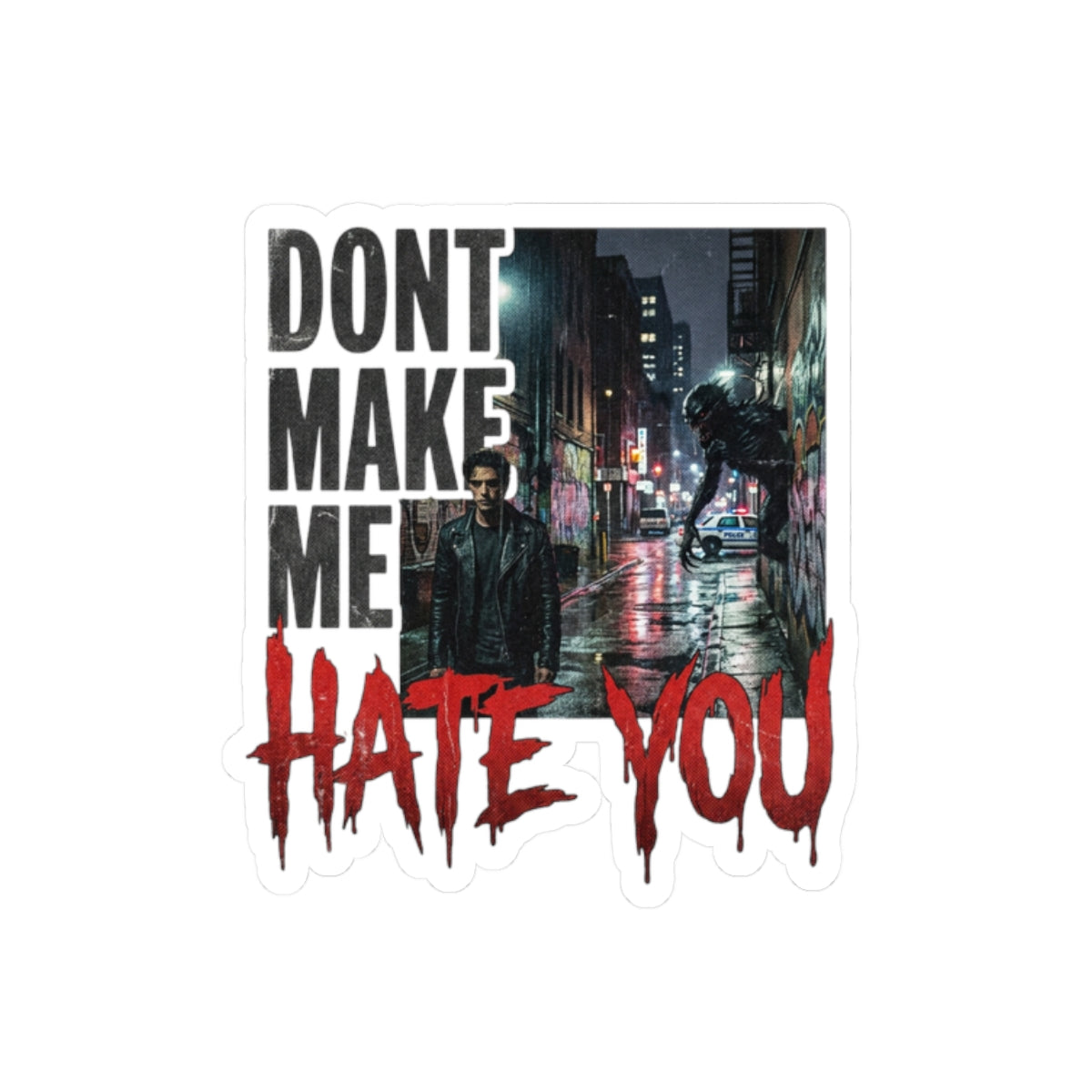 Dont Make Me Hate You