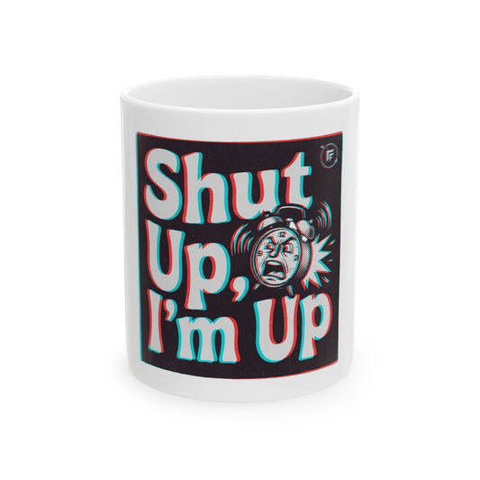 Shut Up, I'm Up