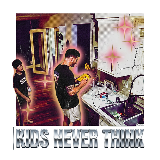 Kids Never Think
