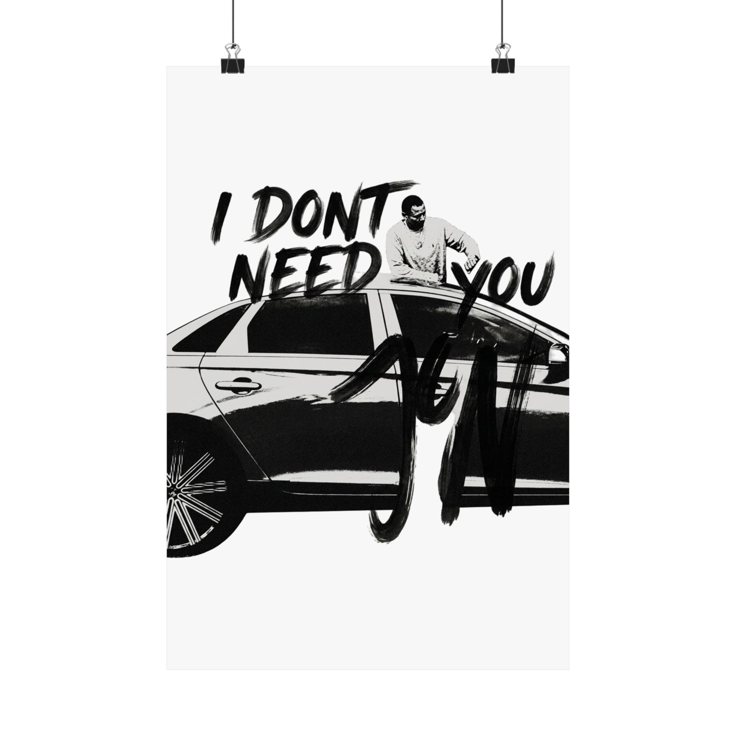 I DONT NEED YOU
