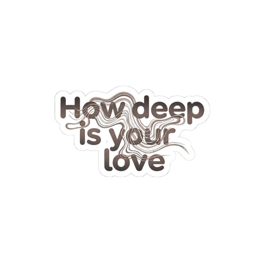 How deep is your love