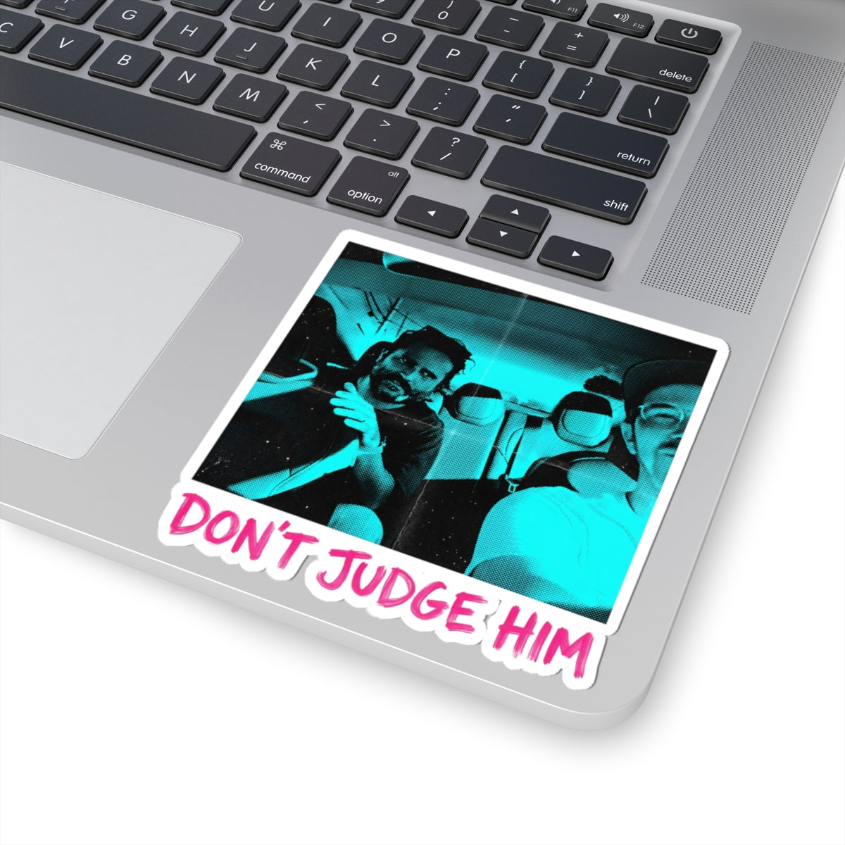 Don't Judge Him