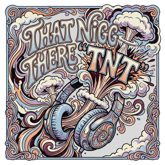 THAT NIGGA THERE "TNT"