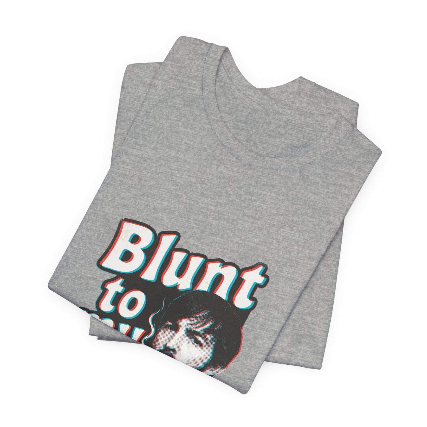 Blunt to my lips