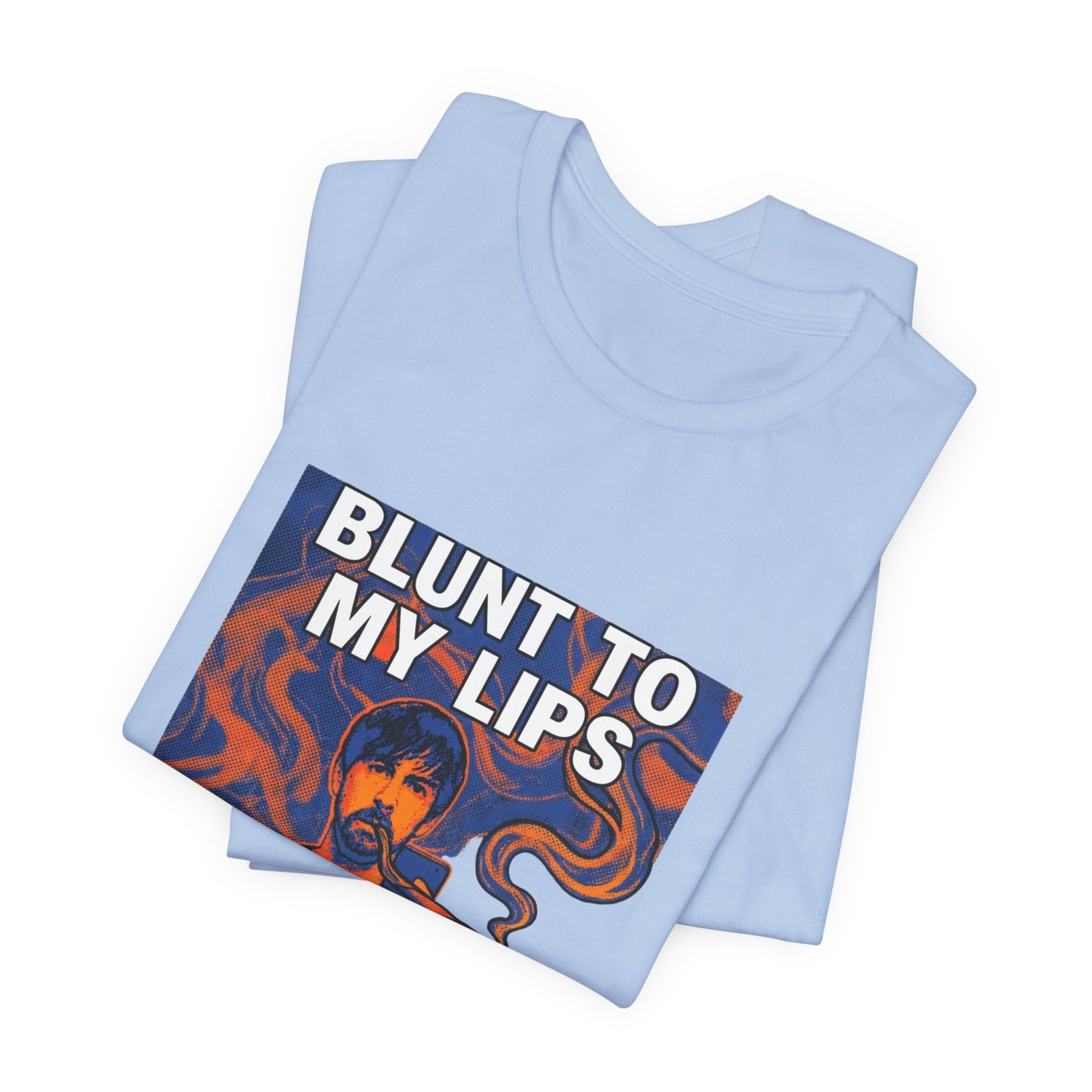 Blunt to my lips
