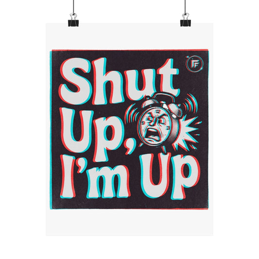 Shut Up, I'm Up