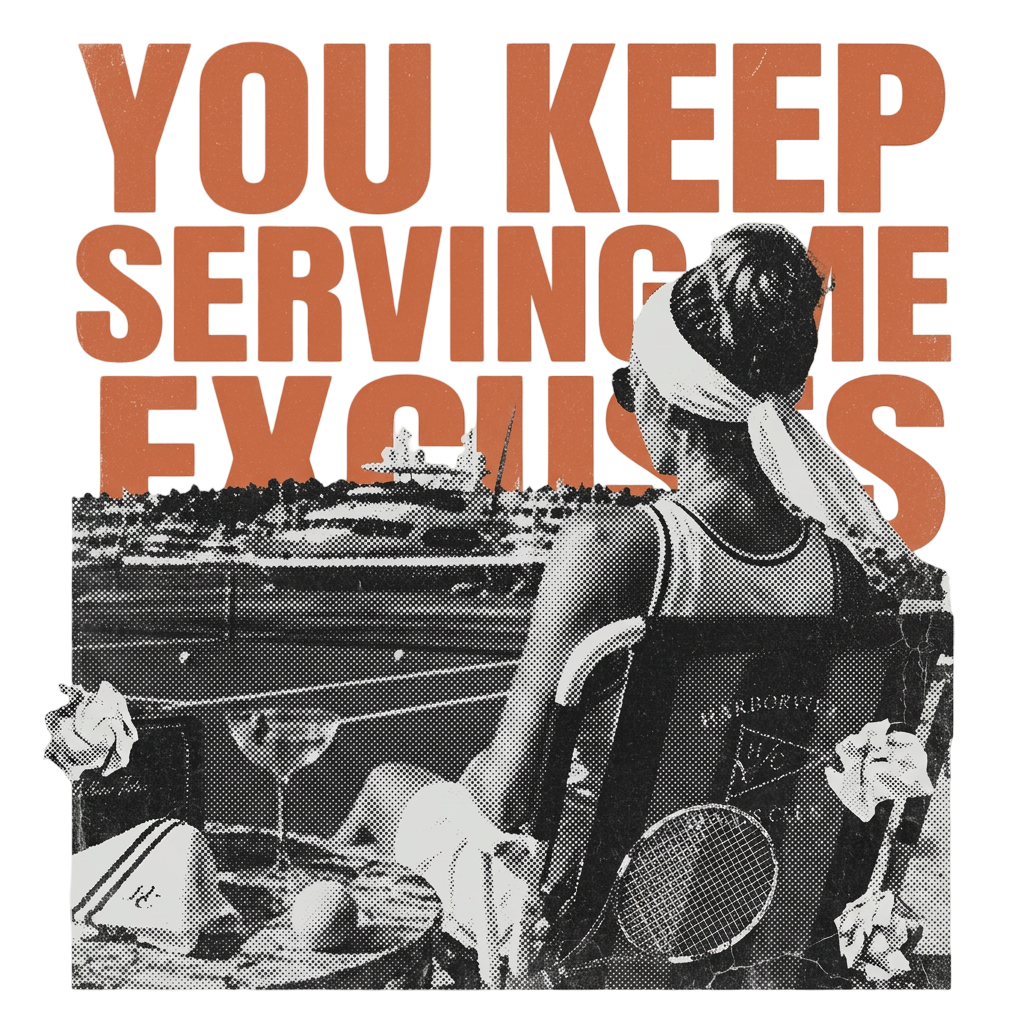 You Keep Serving Me Excuses