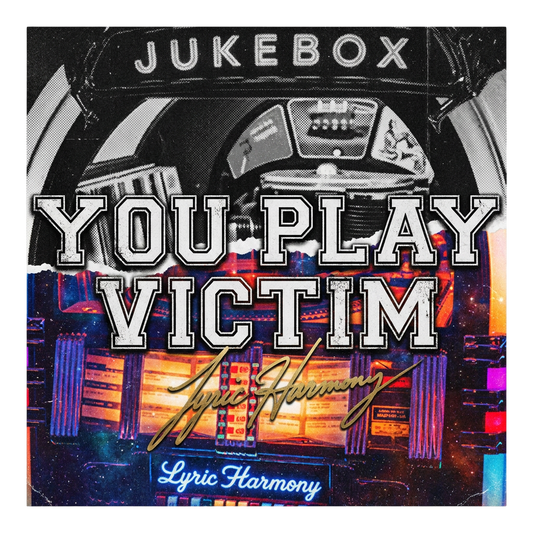 You play victim
