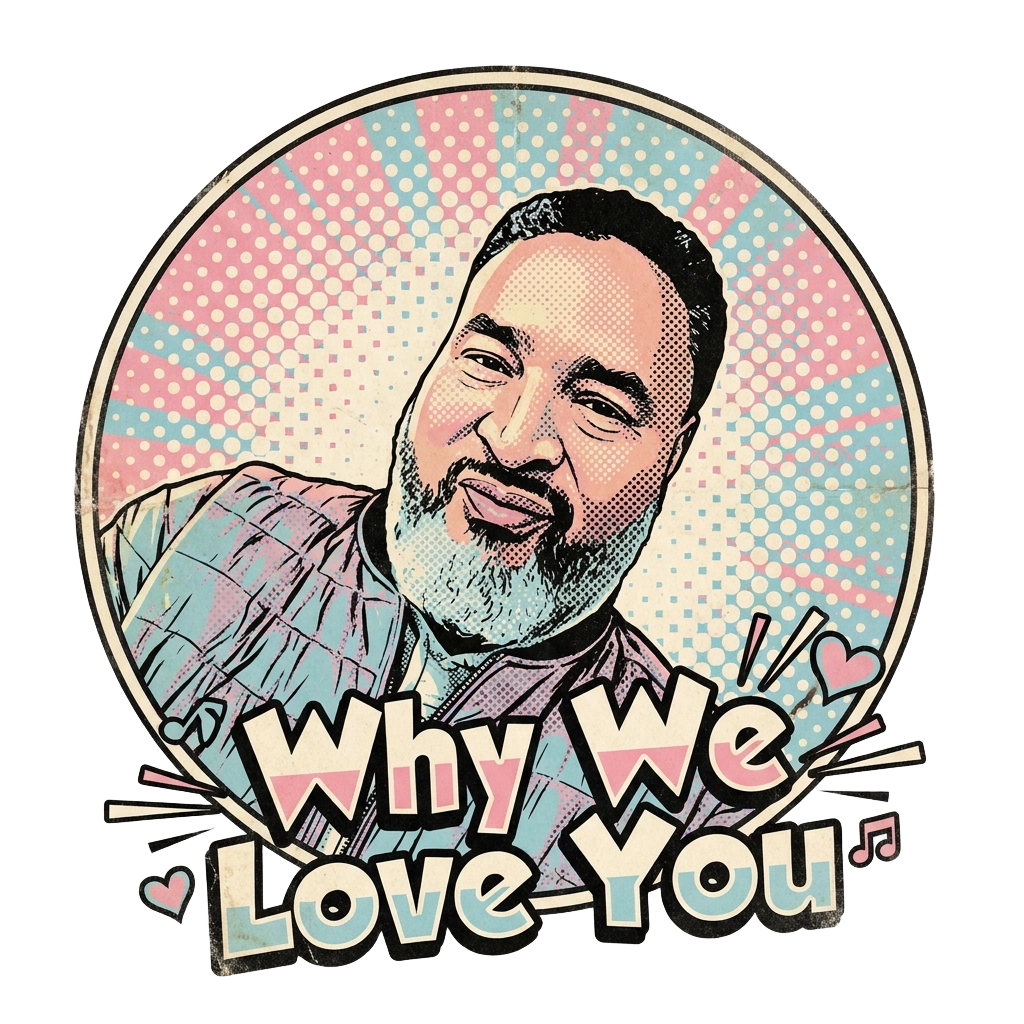 Why We Love You