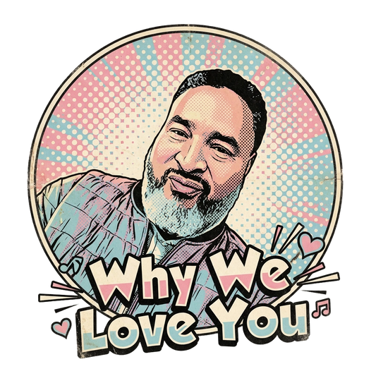 Why We Love You