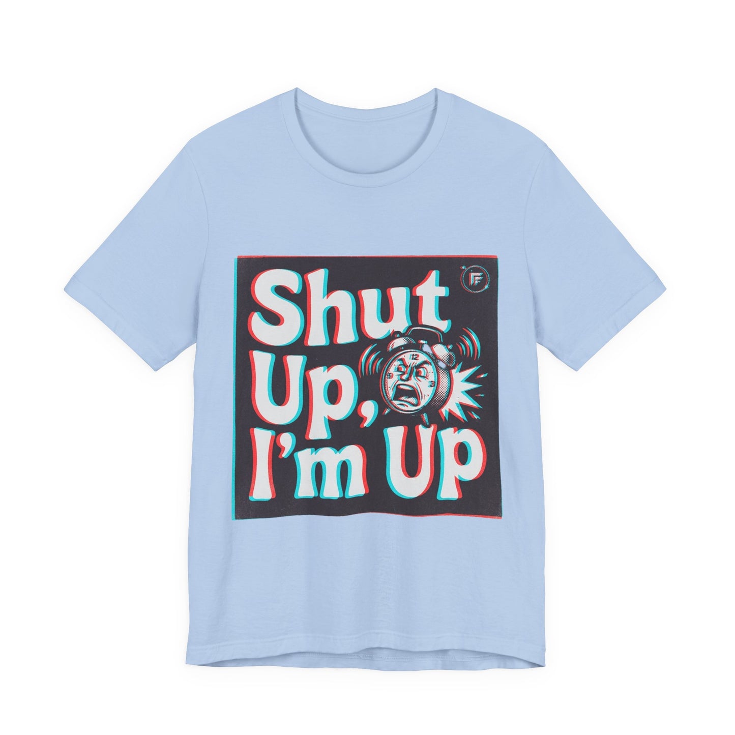 Shut Up, I'm Up