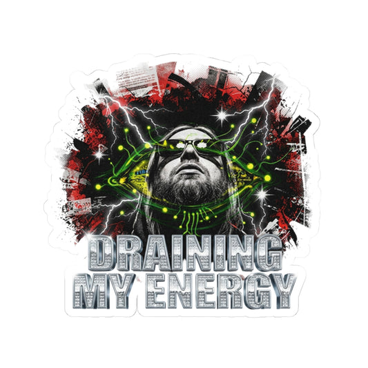 DRAINING MY ENERGY