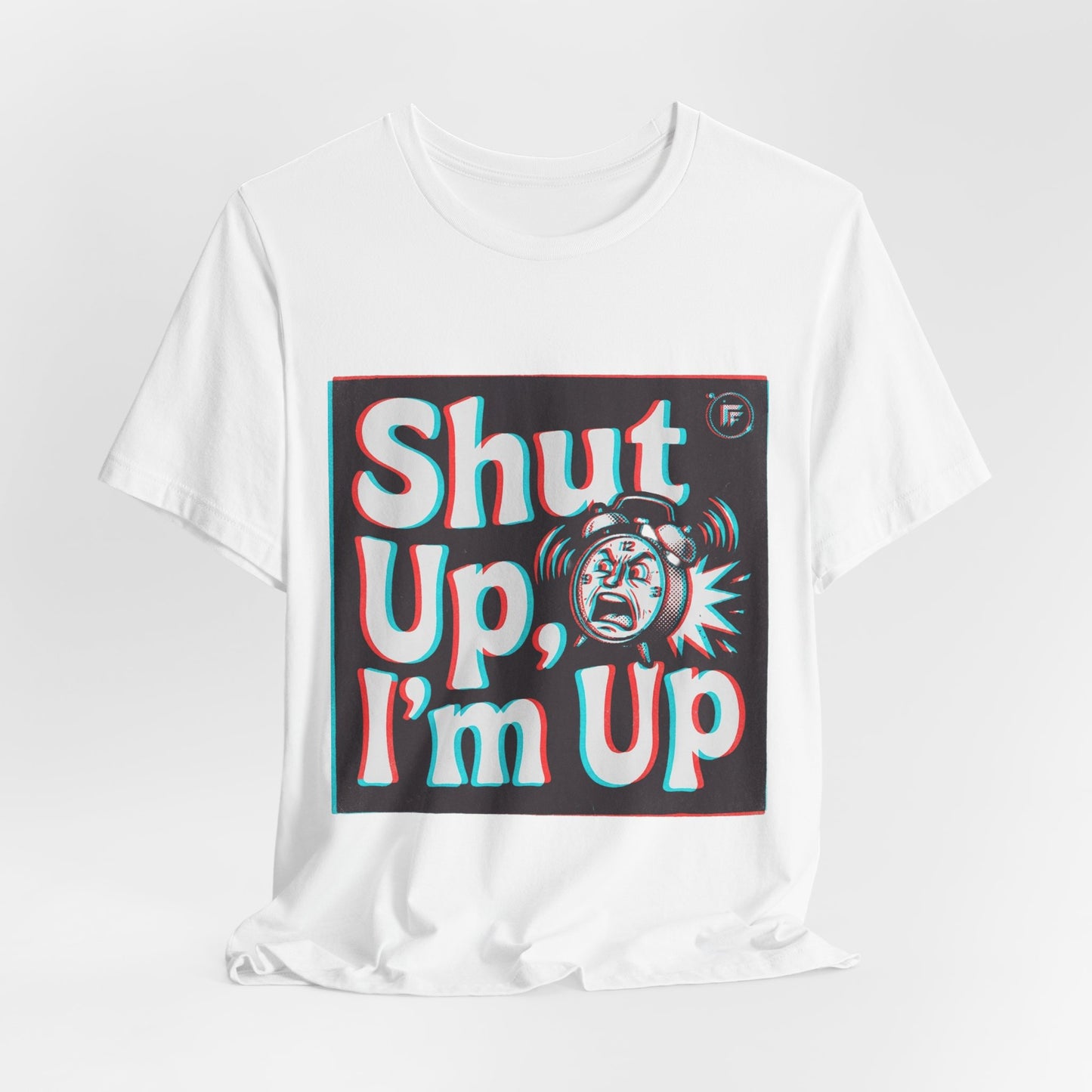 Shut Up, I'm Up