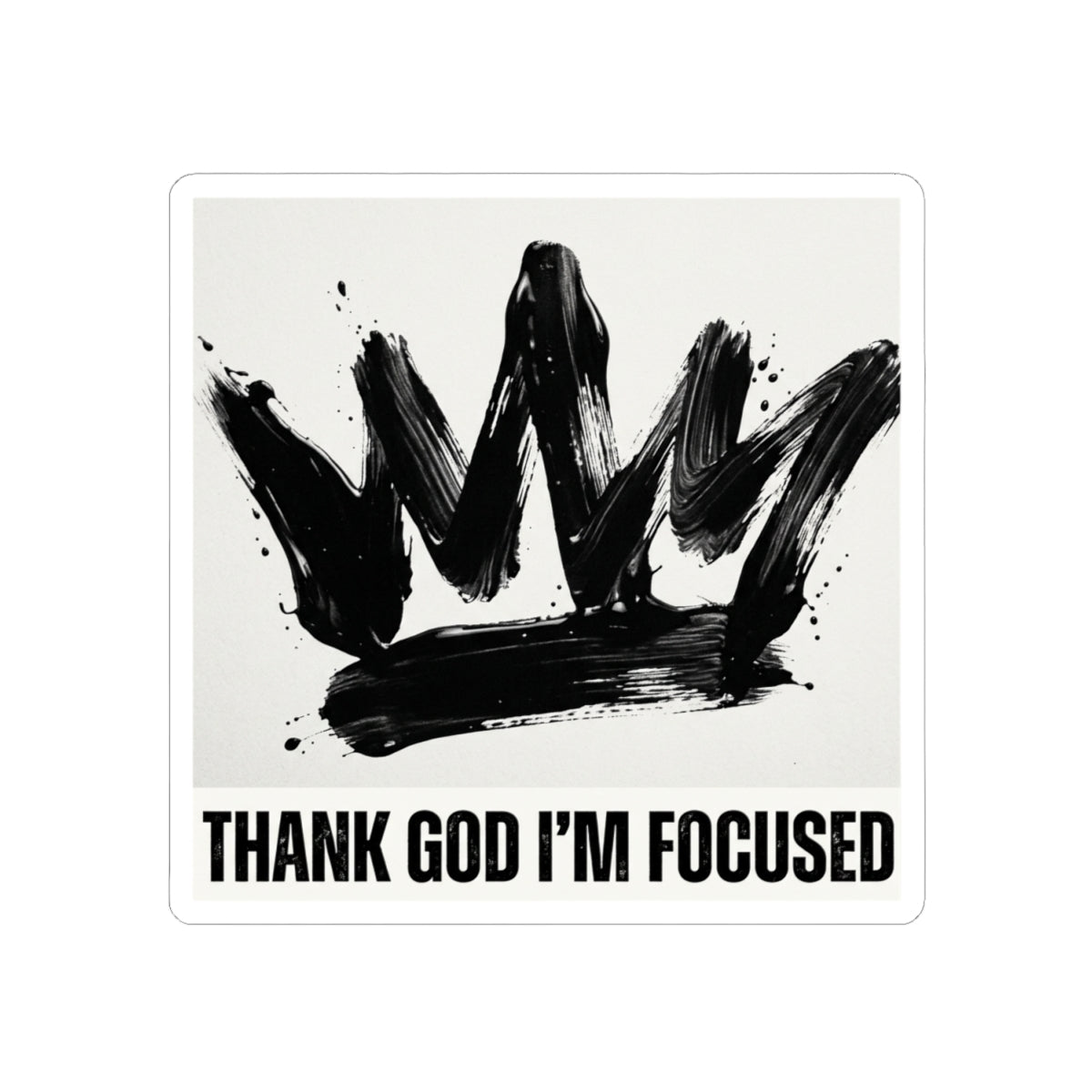 Thank God I'm Focused