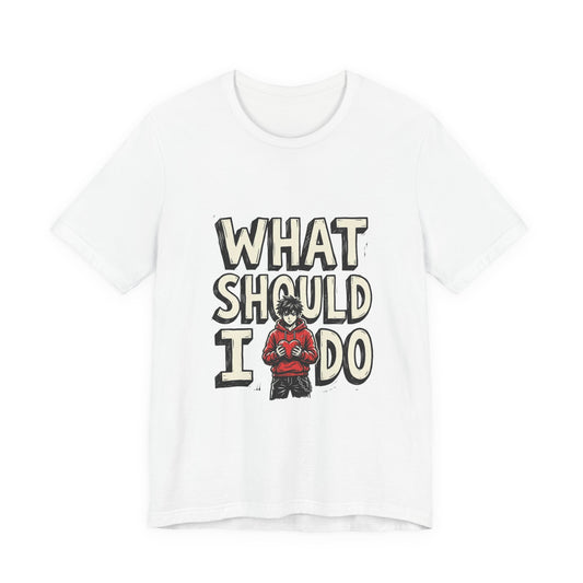 What Should I Do