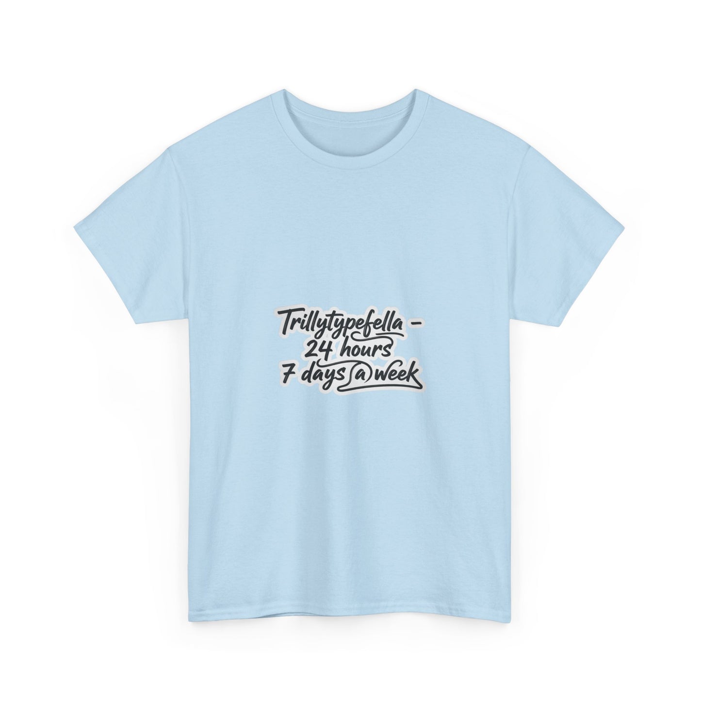Trillytypefella - 24 hours 7 days a week