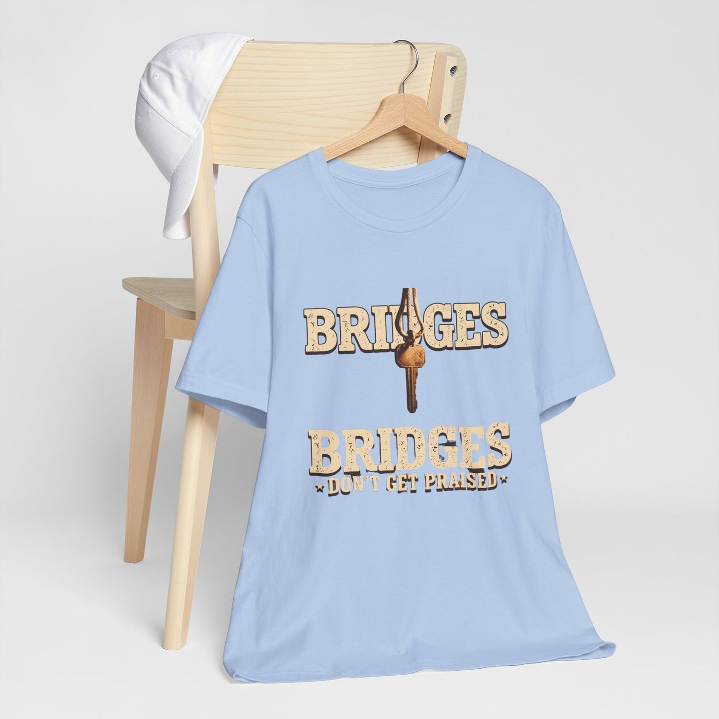 BRIDGES DON’T GET PRAISED