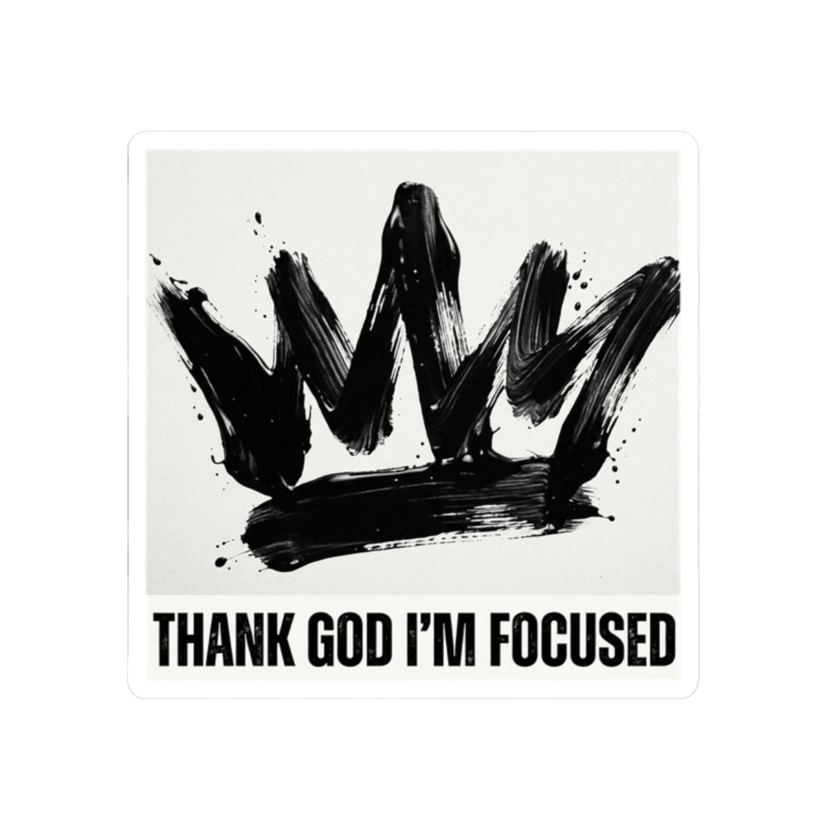 Thank God I'm Focused