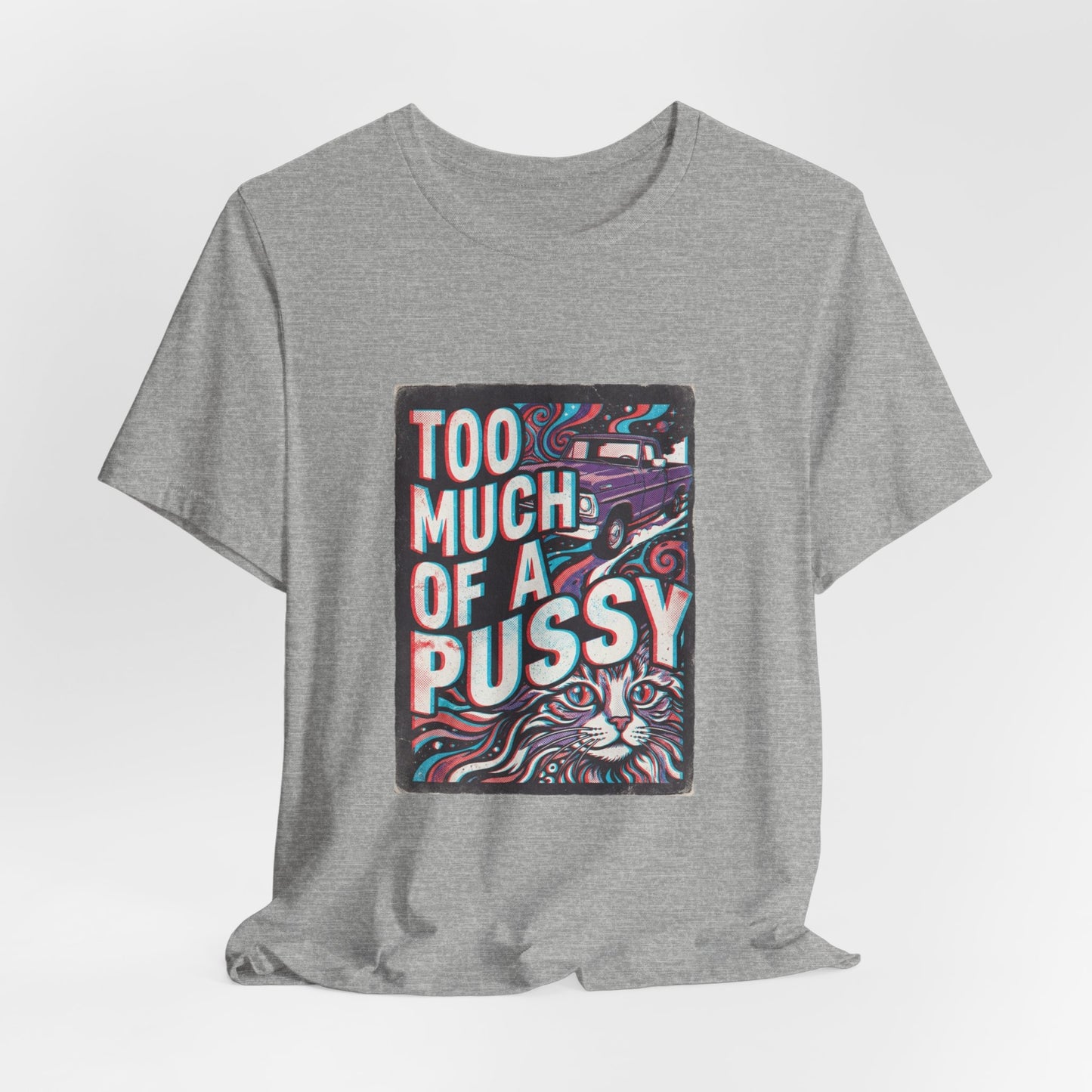 Too Much Of A Pussy