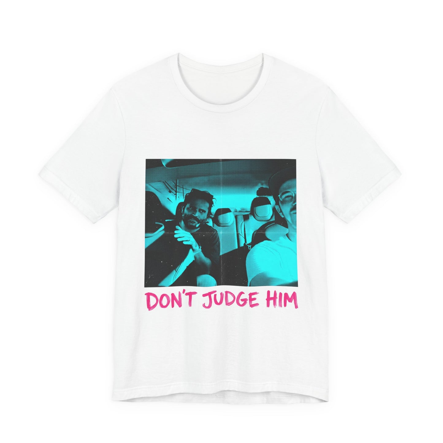 Don't Judge Him