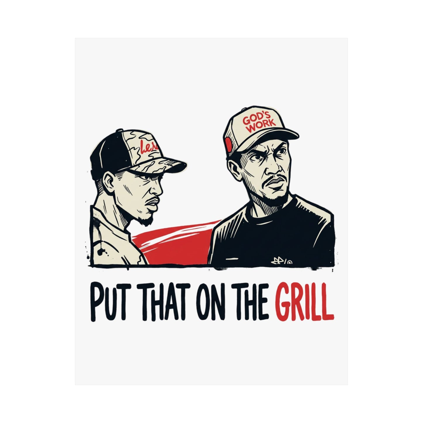 PUT THAT ON THE GRILL