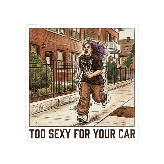 Too Sexy For Your Car