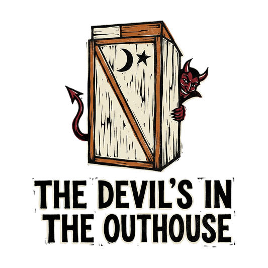 The Devil's In The Outhouse