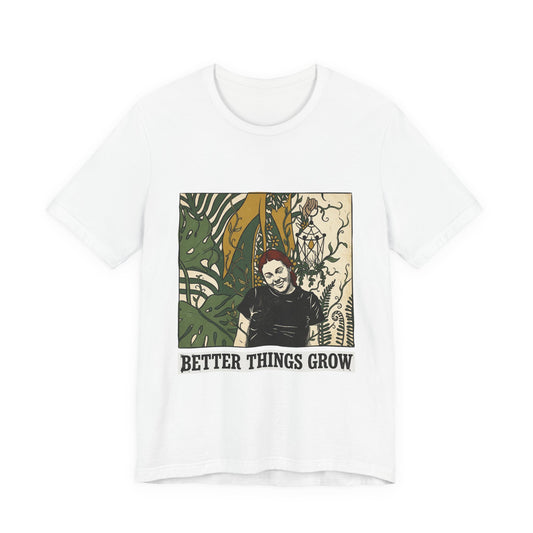 Better things grow