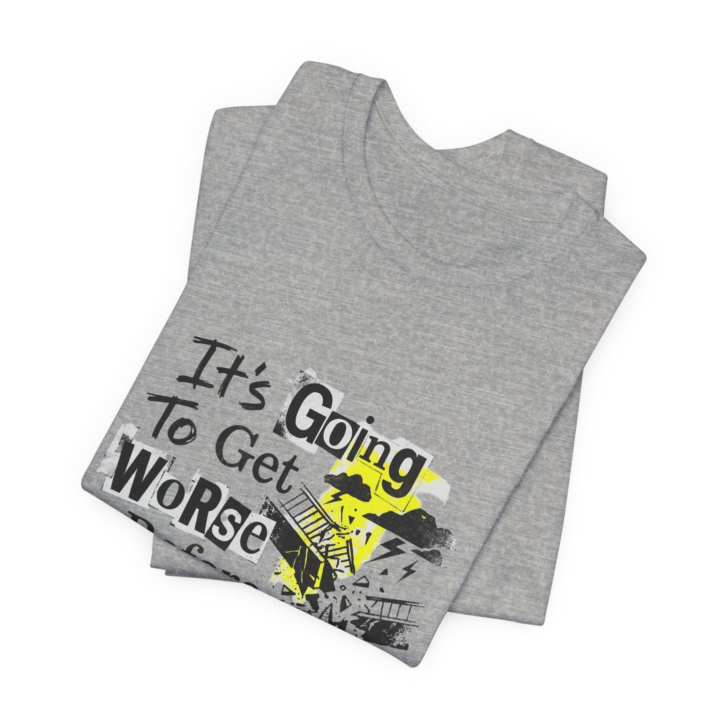 It's Going To Get Worse - Before It Gets Better
