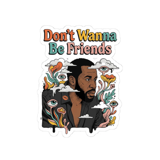 Don't Wanna Be Friends