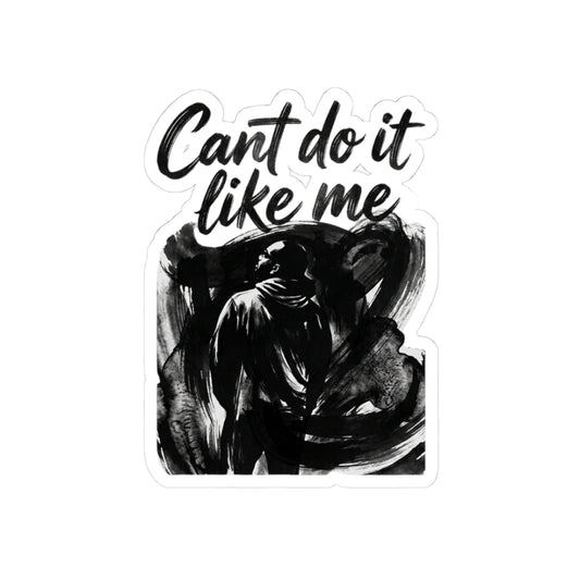 Cant do it like me