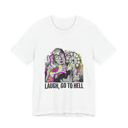 Laugh, Go To Hell