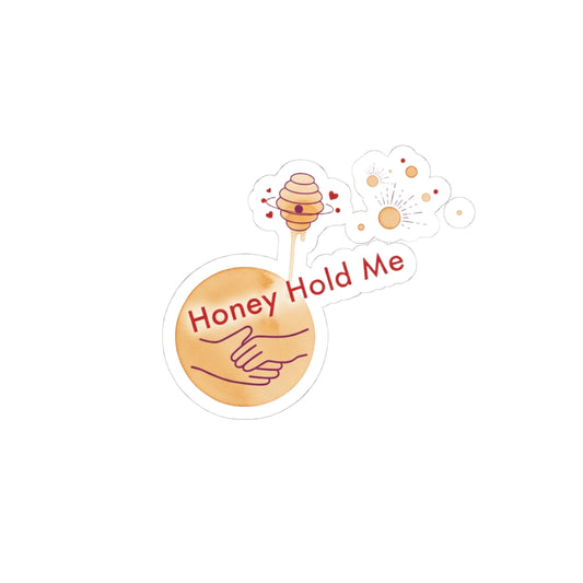 Honey Hold Me