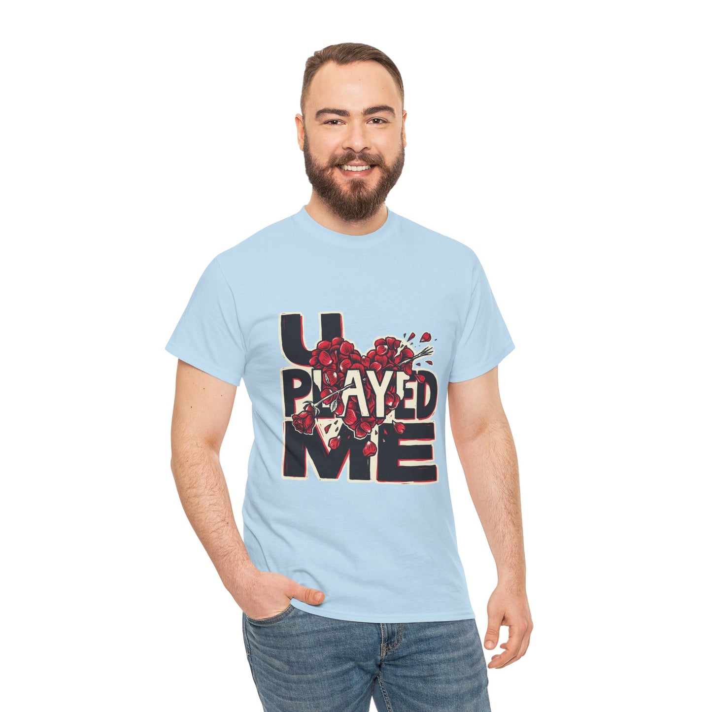 U PLAYED ME