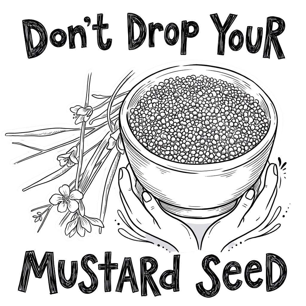 Don't Drop Your Mustard Seed