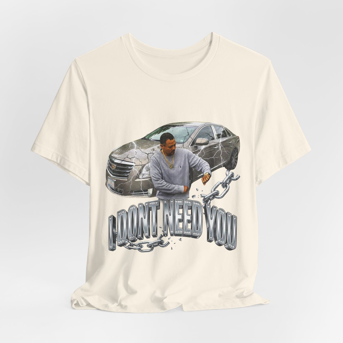 I DONT NEED YOU
