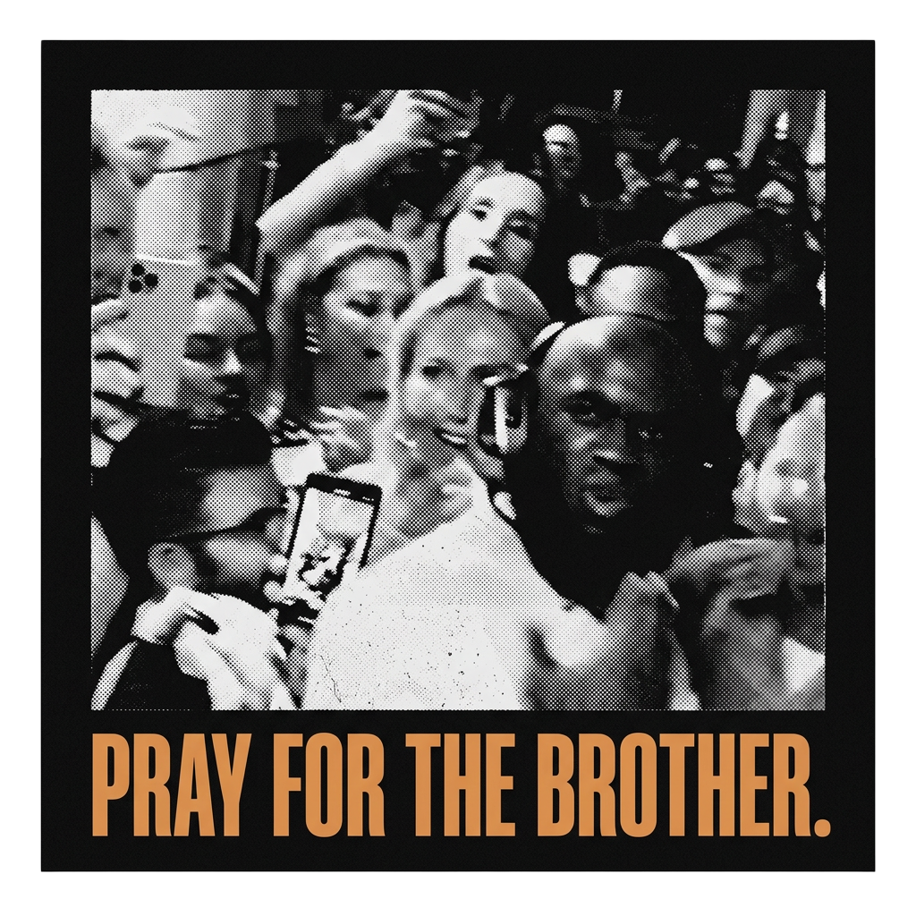 Pray for the brother.