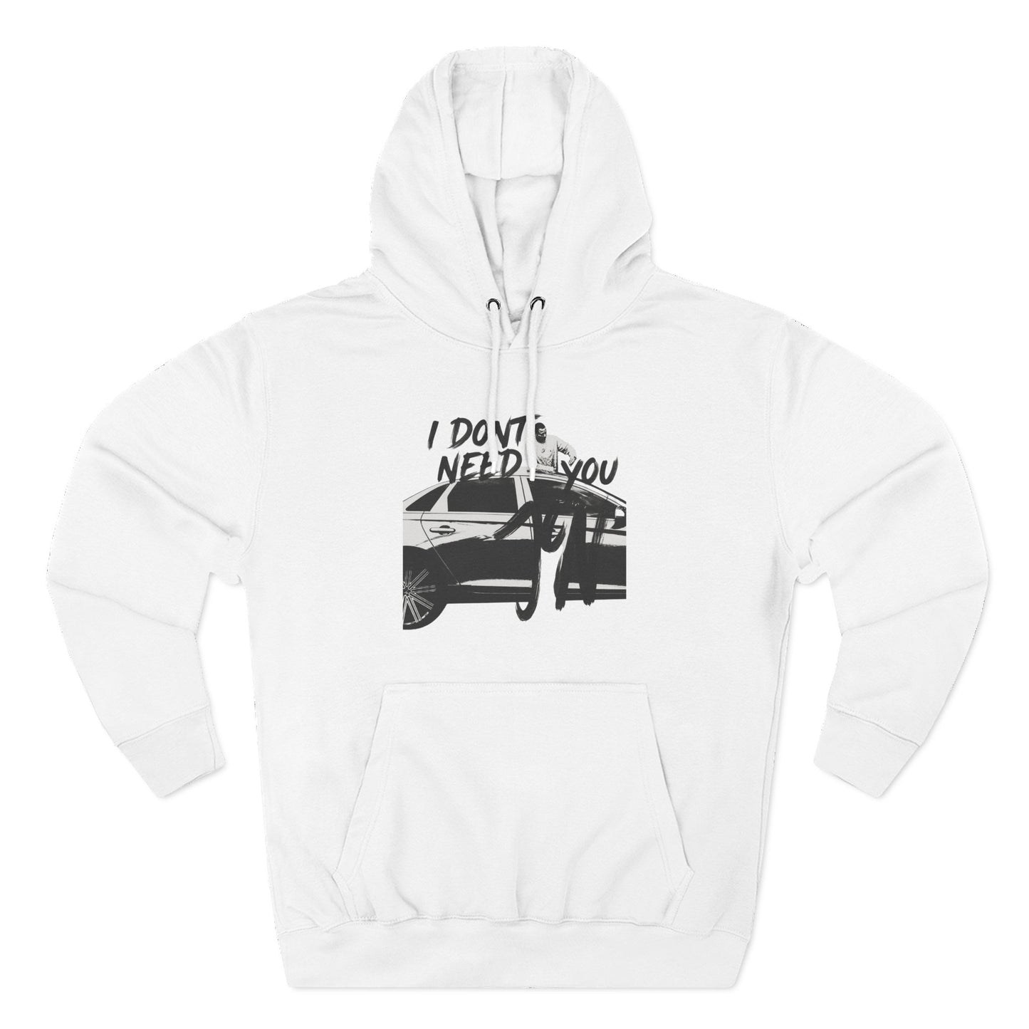 I DONT NEED YOU