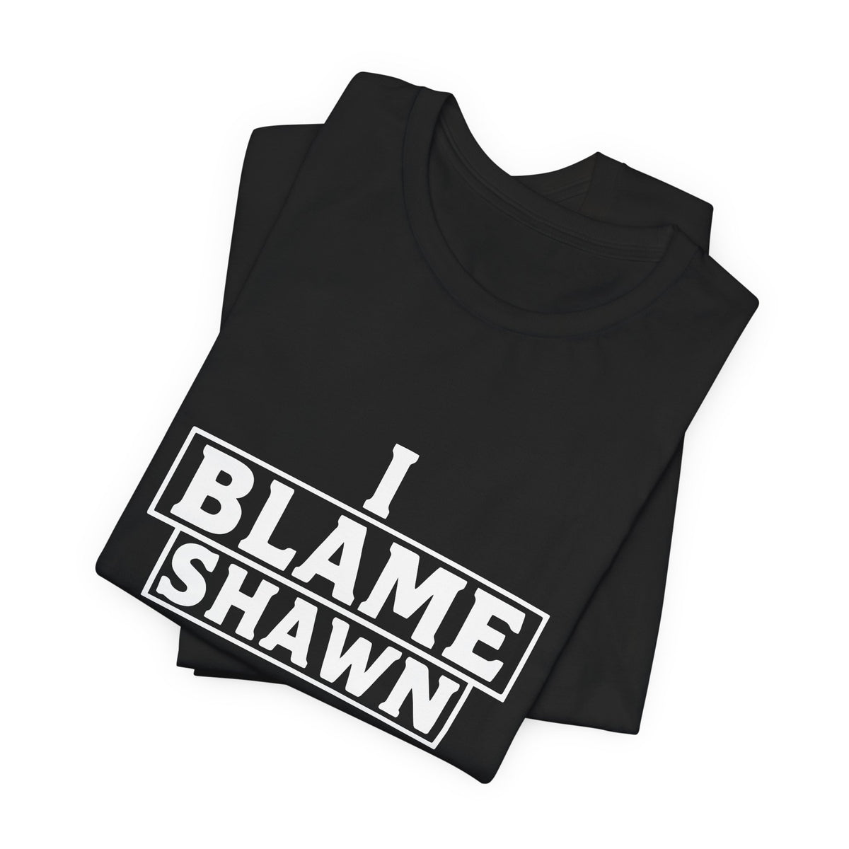 I Blame Shawn Tee - Dark