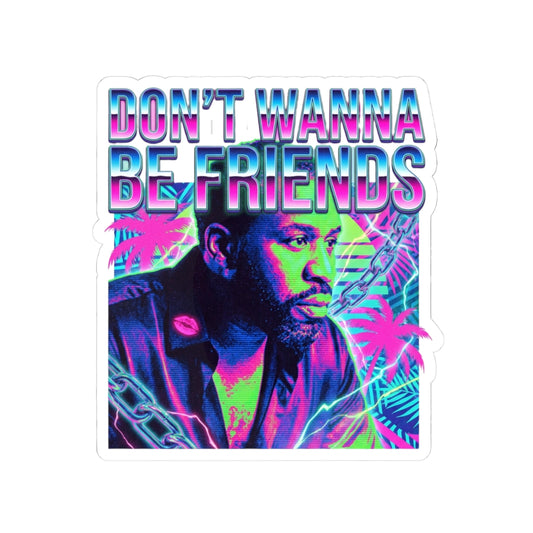 Don't Wanna Be Friends