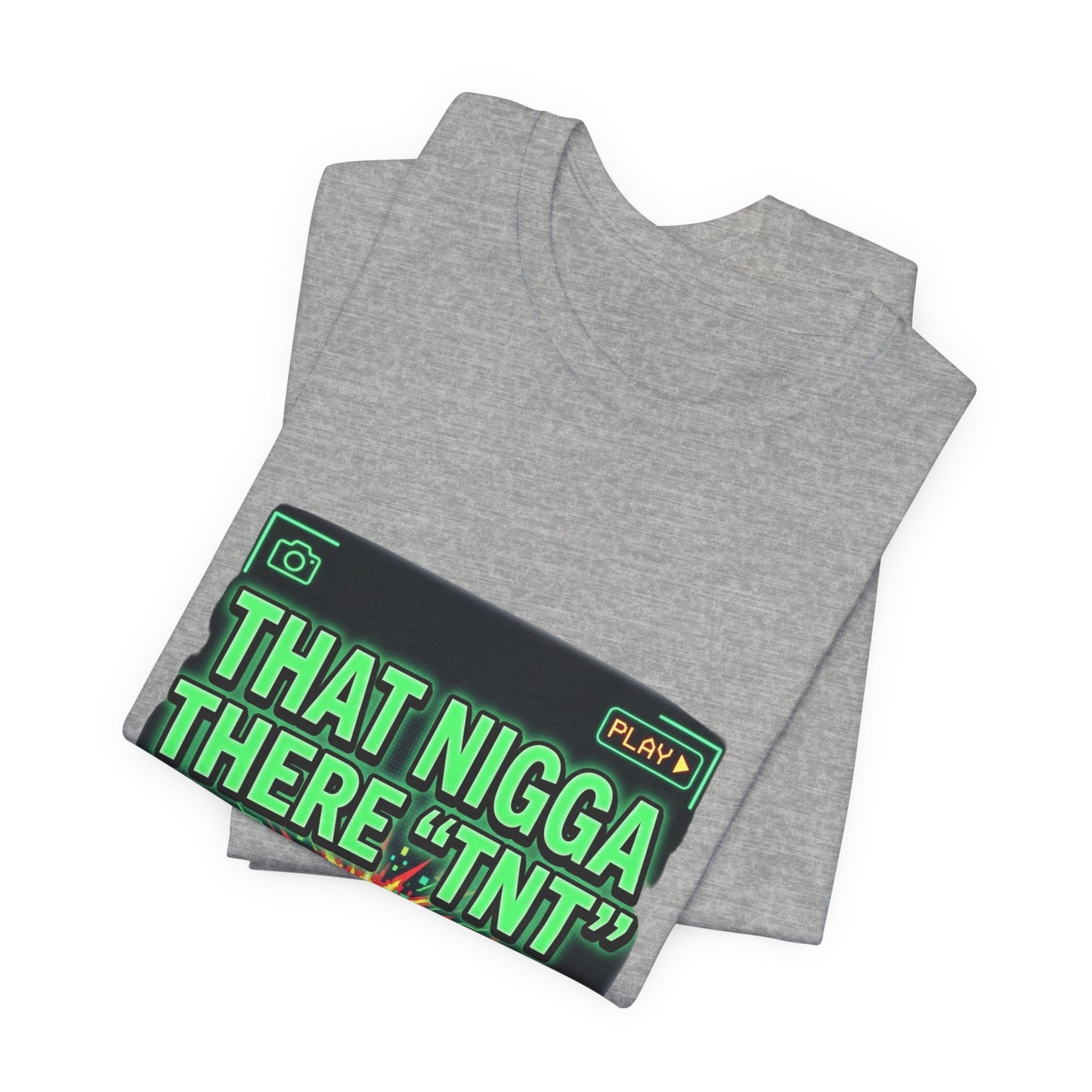 THAT NIGGA THERE "TNT"