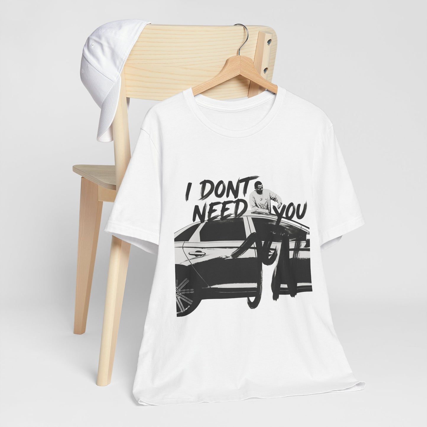 I DONT NEED YOU