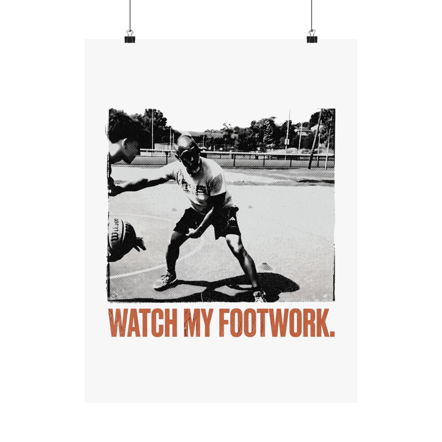WATCH MY FOOTWORK.